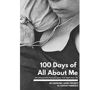 100 Days Of All About Me: 100 Introspective Prompts About Your Right Now Life