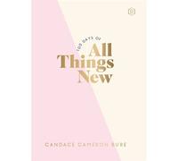 100 Days of All Things New Daily Devotions to Get Unstuck in Life and Find Purpose Again (A 100-Day Devotional) - Candace Cameron Bure - Zondervan - ebook (ePub) - Livre