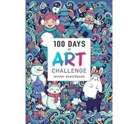 100 Days of Art Challenge: Your Winter Sketchbook for Drawing Doodles, Anime, Fashion & More! 7x10in