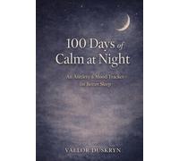 100 Days of Calm at Night: An Anxiety & Mood Tracker for Better Sleep