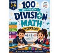 100 Days of Division Math Workbook for Grades 3-6: Step-by-Step Daily Division Practice with One-Digit & Two-Digit Divisors, Word Problems, Timed ... Answer Key & Confidence-Building Activities
