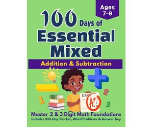 100 Days of Essential Mixed Addition and Subtraction: 2nd Grade Math Workbook: Master 2 and 3 Digit Math Foundations with Word Problems, 100-Day Tracker and Answer Key, Ages 7-9