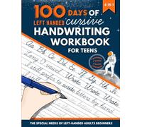 100 Days of Left Handed Cursive Handwriting Workbook For Teens: Practice Book to Improve Your Penmanship and Writing Skills with Lowel, Sight Words, Motivational Quotes, Sentences for Young Adults