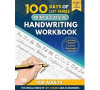 100 Days of Left-Handed Print and Cursive Handwriting Workbook for Adults: Writing Practice to Improve Penmanship with Sight Words, Motivational Quotes, and Sentences For Beginners