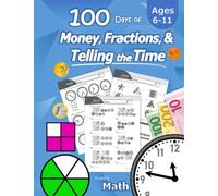 100 Days of Money, Fractions, & Telling the Time: Maths Workbook (With Answer Key): Ages 6-11 - Counting Money for Kids (Count Euro Coins and ... clock system) - Primary School Mathematics