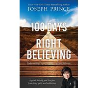 100 Days of Right Believing Joseph Prince Joseph Prince (Auteur)