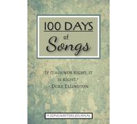 100 Days of Songs | A Songwriter's Journal: Blank Lined Notebook for Song Writing | Song Book for Musicians and Singers | 6x9inch paperback 100 Lined Pages