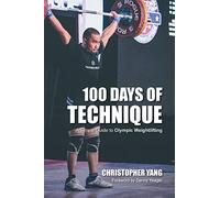100 Days of Technique: A Simple Guide to Olympic Weightlifting