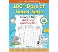 100+ Days Of Timed Tests - Double Digit Addition And Subtraction Practice Workbook, Math Drills For Grade 1-3, Ages 6-9