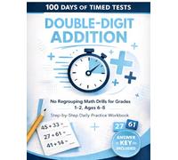 100 Days of Timed Tests: Double-Digit Addition: No Regrouping Math Drills for Grades 1-2, Ages 6-8 | Step-by-Step Daily Practice Workbook