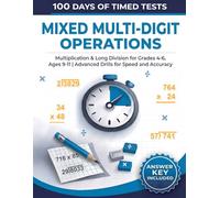 100 Days of Timed Tests: Mixed Multi-Digit Operations: Multiplication & Long Division for Grades 4-6, Ages 9-11 | Advanced Drills for Speed and Accuracy