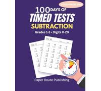 100 Days of Timed Tests: Subtraction: Math Drills for Grades 1-3 | Digits 0-20 | 6,000+ Practice Problems with Answer Key | Reproducible Worksheets