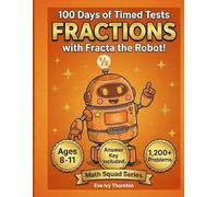 100 Days of Timed Tests with Fractions for Grades 3-5, Ages 8-11, Equivalent Fractions and Answer Key Included (Math Squad Series): Daily Practice ... 1,000+ Problems | Like & Unlike Denominators