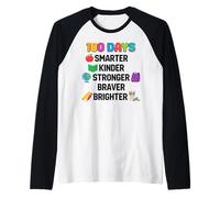 100 Days Smarter Kinder Stronger Brighter Smarter Manche Raglan