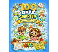 100 Days Smarter: The Ultimate Activity Workbook to Celebrate the 100th Day of School -Kindergarten and 1st Grade