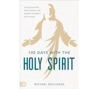 100 Days with the Holy Spirit: A Devotional for Loving Intimacy with Jesus