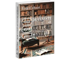 100 de cuvinte ale culturii generale - Eric Cobast, Editie in limba romana