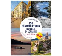 100 déambulations douces en lorraine Lieux d'exception - échappées sauvages - Adélaïde Sauter - Geste - broché - Guide