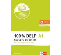 100% DELF A1 scolaire et junior: Angepasst an die neue Organisation und die neuen Tests. Übungsheft mit digitalen Extras