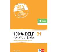 100% DELF B1 scolaire et junior: Angepasst an die neue Organisation und die neuen Tests. Übungsheft mit digitalen Extras