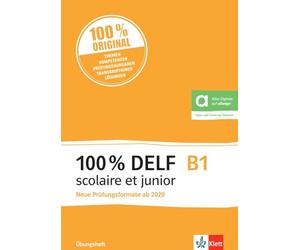 100% DELF B1 scolaire et junior: Angepasst an die neue Organisation und die neuen Tests. Übungsheft mit digitalen Extras