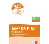 100% DELF B2 tout public: Übungsheft mit digitalen Extras