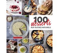100 desserts aux sucres naturels - Collectif - Marie Claire - broché - Guide