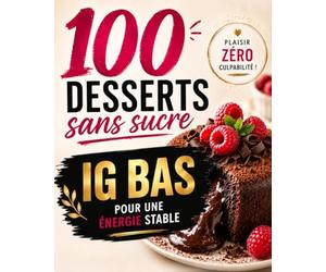100 desserts sans sucre à IG BAS: Faites-vous plaisir sans culpabiliser avec ces recettes de desserts IG bas. Des desserts sans sucre et légers, ... qui veulent perdre du poids sans privation