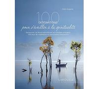 100 Destinations pour s'éveiller à la spiritualité – Mont-Saint-Michel à Angkor – Larousse