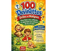 100 Devinettes Drôles et Malignes: Pour faire rire, réfléchir et apprendre les enfants de 5 à 7 ans