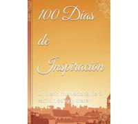 100 Días de Inspiración: Un diario motivacional para escribir, soñar y crecer