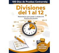 100 Días de Pruebas Contrarreloj: Divisiones del 1 al 12: Ejercicios Estándar de Matemáticas para Grado 3, Edades 8-9 | Cuaderno Integral de Práctica de División