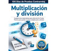 100 Días de Pruebas Contrarreloj: Multiplicación y división: Cuaderno completo de matemáticas para grados 4 a 6, niños de 9 a 11 años | Ejercicios de operaciones de varios dígitos y fluidez matemática