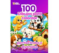 100 Dibujos de Perritos Lindos y Divertidos para Colorear: Libro de colorear para niños con perritos adorables - Actividad creativa y lúdica para desarrollar la imaginación y la concentración