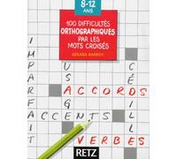100 difficultés orthographiques par les mots Croisés