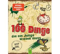 100 Dinge, die ein Junge wissen muss I Für Jungen ab 8 Jahren: Tipps, Tricks & Antworten | Geschenk zur Kommunion, Geburtstag & Weihnachten für Jungs