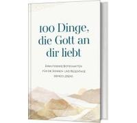 100 Dinge, Die Gott An Dir Liebt