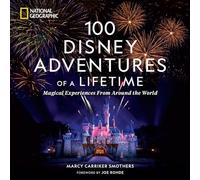 National Geographic – 100 aventures Disney d'une vie : Expériences magiques du monde entier
