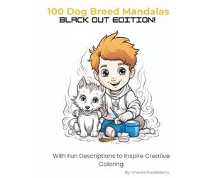 100 Dog Breed Mandalas Black Out Edition: With Fun Descriptions to Inspire Creative Coloring