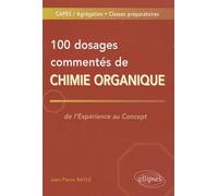 100 Dosages commentés de chimie organique: De l'expérience au concept