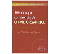 100 Dosages Commentés De Chimie Organique - De L'expérience Au Concept
