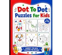 100 Dot to Dot Puzzles for Kids Ages 6-10: Fun Connect-the-Dots Activity Book with Entertaining Number Puzzles for Learning, Drawing, and Screen-Free Play