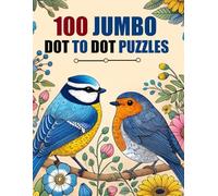 100 Dot to Dots Book For Adults: Jumbo iant Dot-to-Dot Large Print Flowers Animals Butterflies and Birds