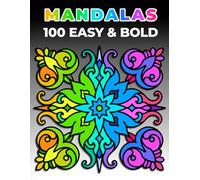 100 Easy & Bold Mandalas: Relaxing Stress-Relief Coloring Book for Kids, Adults and Seniors