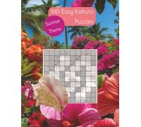 100 Easy Kakuro Puzzles. Summer Theme. Tropical Flowers Cover: 8.5x11 inches. A summer image behind each puzzle.