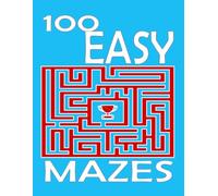 100 EASY MAZES: Maze book, Easy mazes, Puzzle book, Kids' mazes, Family activity,Brain teasers,Problem-solving,Fun mazes, Printable mazes,Activity ... mazes, Children's puzzles, Stress relief.