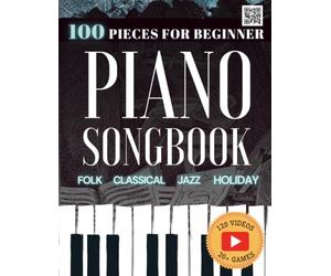 100 Easy Piano Songs for Beginners: Folk, Classical, Holiday & Jazz Songbook: With Video Lessons, 5 Progressive Levels, Music Games, Simplified Sheet ... Beginner Learning Guides for Adults and Kids