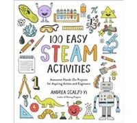 100 Easy STEAM Activities by Andrea Scalzo Yi Andrea Scalzo Yi (Auteur)