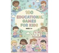 100 Educational Games for Kids: Playful learning activities to spark creativity