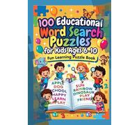 100 Educational Word Search Puzzles for Kids Ages 6-10 - Fun Learning Puzzle Book: Develop Reading Skills and Vocabulary Through Engaging Puzzle Activities